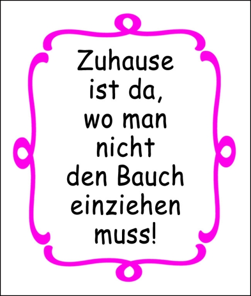 Aufkleber "Zuhause ist da, wo man nicht den Bauch einziehen muss!"